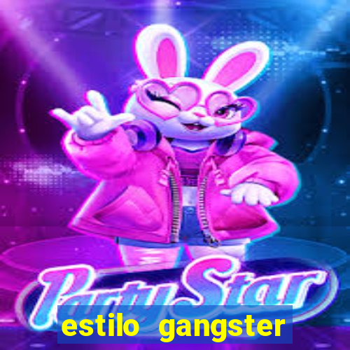 estilo gangster shopping popular